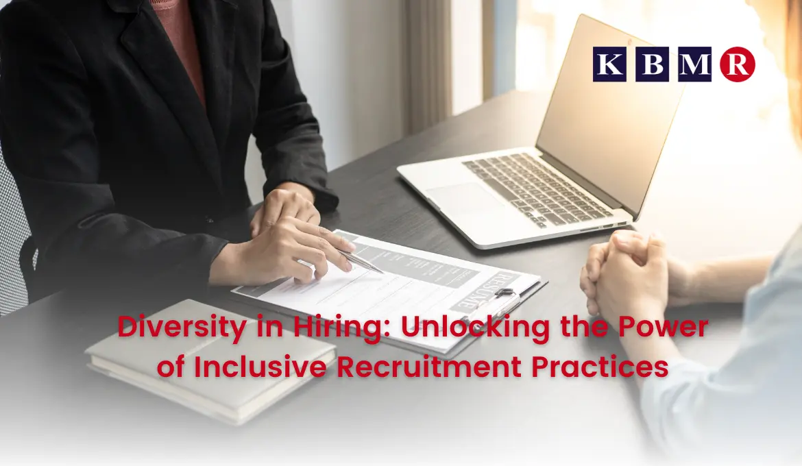 Diversity in Hiring: Unlocking the Power of Inclusive Recruitment Practices